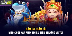 Bắn Cá Thần Tài - Mẹo Chơi Hay Rinh Nhiều Tiền Thưởng Về Túi