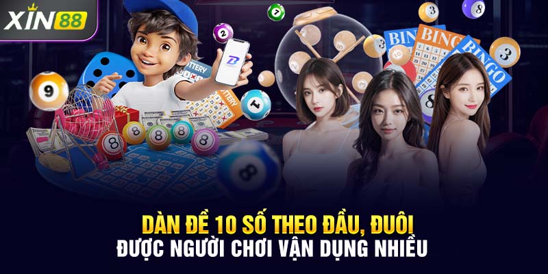 Dàn đề 10 số theo đầu, đuôi được người chơi vận dụng nhiều