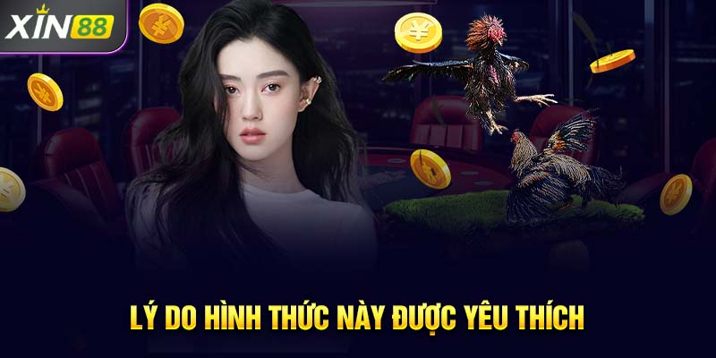 Lý do hình thức này được yêu thích